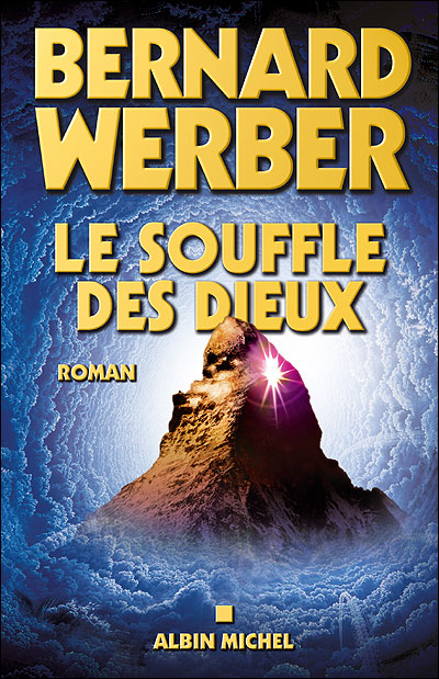 Le souffle des dieux, Bernard WERBER, Éditions Albin MICHEL