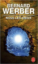 Bernard Werber, Nous les dieux, Le livre de poche